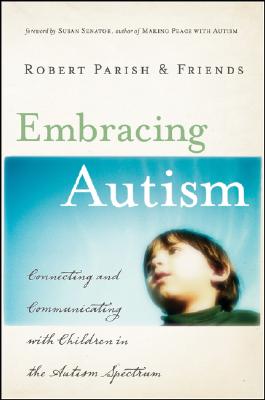 Image for Embracing Autism: Connecting and Communicating with Children in the Autism Spectrum