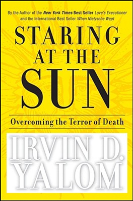 Staring at the Sun: Overcoming the Terror of Death