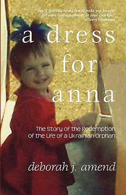 A Dress for Anna: The Story of the Redemption of the Life of a Ukrainian Orphan