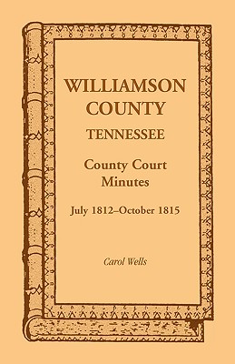 Image for Williamson County, Tennessee County Court Minutes, July 1812-October 1815