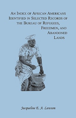 Image for An Index of African Americans Identified in Selected Records of the Bureau of Refugees, Freedmen, and Abandoned Lands