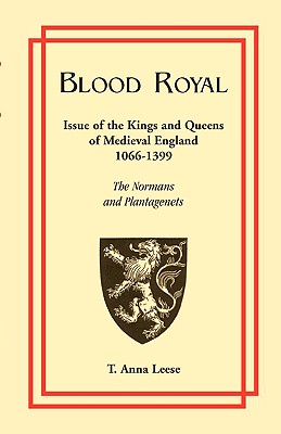 Image for Blood Royal: Issue of the Kings and Queens of Medieval 1066-1399: The Normans and Plantagenets