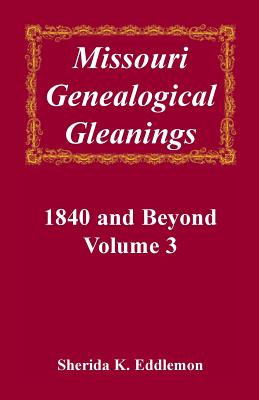 Image for Missouri Genealogical Gleanings, 1840 and Beyond, Vol. 3