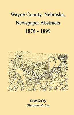 Image for Wayne County, Nebraska, Newspaper Abstracts, 1876-1899