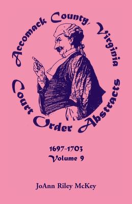 Image for Accomack County, Virginia Court Order Abstracts, Volume 9: 1697-1703