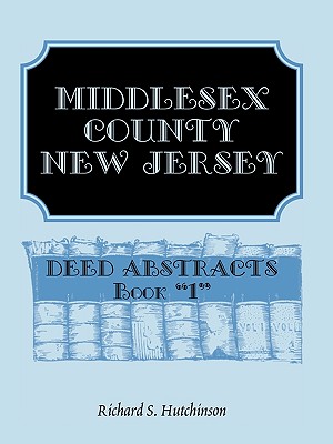Image for Middlesex County, New Jersey, Deed Abstracts Book 1