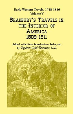 Image for Early Western Travels, 1748-1846: Volume V: Bradbury's Travels in the Interior of America, 1809-1811. Edited, with Notes, Introductions, Index, etc.