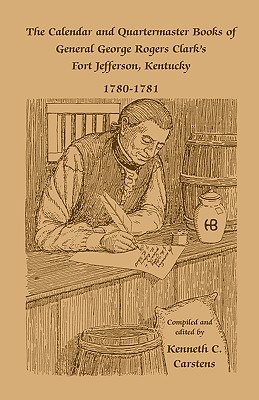 Image for Calendar and Quartermaster Books of General George Rogers Clark's Fort Jefferson, Kentucky, 1780-1781. Calendar and Quartermaster Books of General George Rogers Clark's Fort Jefferson, Kentucky, 1780-1781.