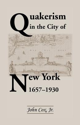 Image for Quakerism In The City Of New York 1657-1930
