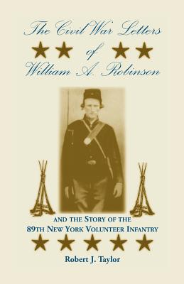 The Civil War Letters of William A. Robinson and the Story of the 89th New York Volunteer Infantry: (2000), 2011, 5x8, paper, index, 196 pp
