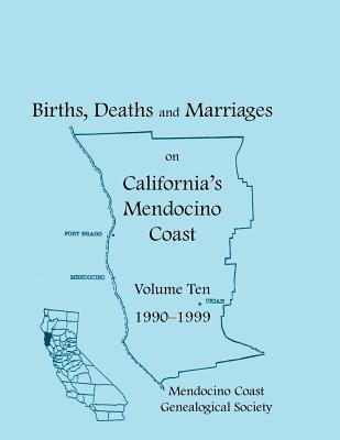 Image for Births, Deaths and Marriages on California's Mendocino Coast, Volume 10, 1990-1999, Items from the Fort Bragg Advocate-News