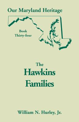 Our Maryland Heritage, Book 34 : The Hawkins Families Image for Our Maryland Heritage, Book 34 : The Hawkins Families