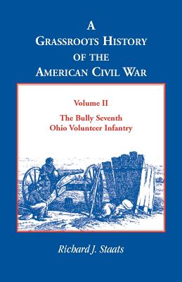 Image for A Grassroots History of the American Civil War, Vol. II: The Bully Seventh Ohio Volunteer Infantry