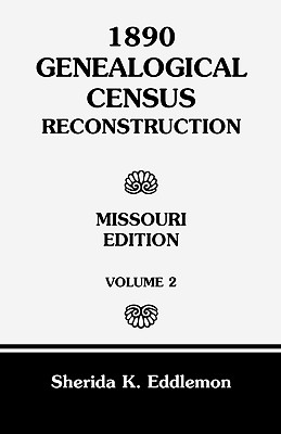 Image for 1890 Genealogical Census Reconstruction: Missouri, Volume 2