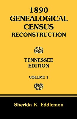 Image for 1890 Genealogical Census Reconstruction: Tennessee, Volume 1
