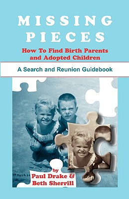 Missing Pieces: How to Find Birth Parents and Adopted Children. A Search and Reunion Guidebook Image for Missing Pieces: How to Find Birth Parents and Adopted Children. A Search and Reunion Guidebook