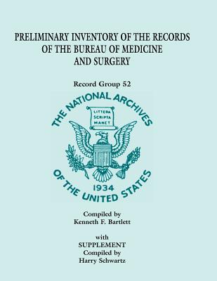 Image for Preliminary Inventory of the Records of the Bureau of Medicine and Surgery with Supplement: Record Group 52. with Supplement Compiled by Harry Schwartz