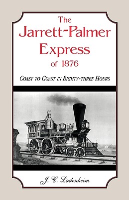 Image for The Jarrett-Palmer Express of 1876, Coast to Coast in Eighty-Three Hours