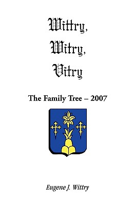 Image for Wittry, Witry, Vitry: The Family Tree, 2007