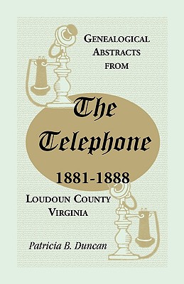 Image for Genealogical Abstracts from the Telephone, 1881-1888, Loudoun County, Virginia