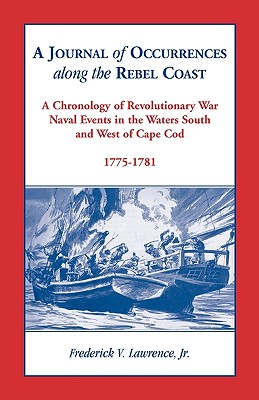 Image for A Journal of Occurrences along the Rebel Coast: A Chronology of Revolutionary War Naval Events in the Waters South and West of Cape Cod