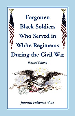 Image for The Forgotten Black Soldiers in White Regiments During The Civil War, Revised Edition