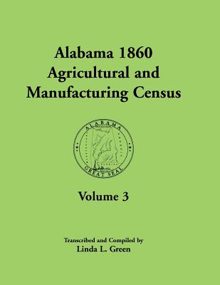 Image for Alabama 1860 Agricultural and Manufacturing Census: Volume 3 for Autauga, Baldwin, Barbour, Bibb, Blount, Butler, Calhoun, Chambers, Cherokee, Choctaw, Clarke, Coffee, Conecuh, Coosa, Covington, Dale, and Dallas Counties