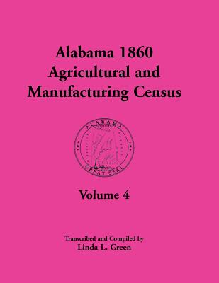 Image for Alabama 1860 Agricultural and Manufacturing Census: Volume 4 for Perry, Pickens, Pike, Randolph, Russell, Shelby, St. Clair, Sumter, Tallapoosa, Talladega, Tuscaloosa, Walker, Washington, Wilcox, Winston