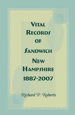 Vital Records of Sandwich, New Hampshire, 1887-2007 Image for Vital Records of Sandwich, New Hampshire, 1887-2007