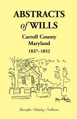 Image for Abstracts of Wills Carroll County, Maryland, 1837-1852