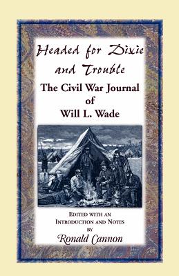 Image for Headed for Dixie and Trouble: The Civil War Journal of Will L.Wade