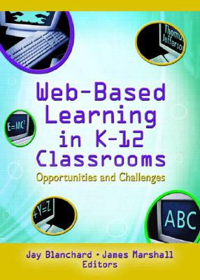 Web-Based Learning in K-12 Classrooms: Opportunities and Challenges (Computers in the Schools)