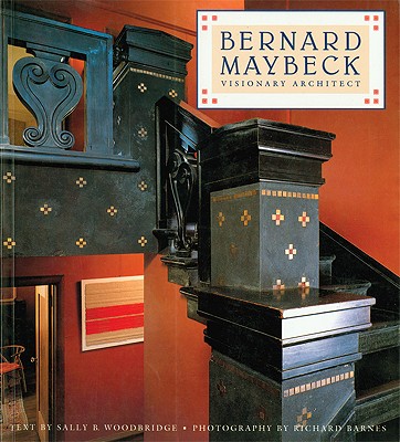 Bernard Maybeck: Visionary Architect (Revised)