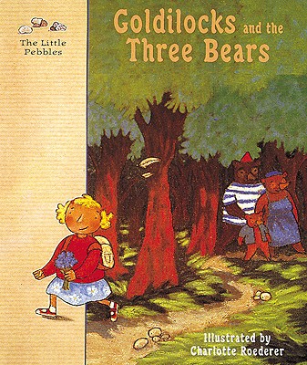 Image for Goldilocks and the Three Bears: A Classic Fairy Tale (Little Pebbles)