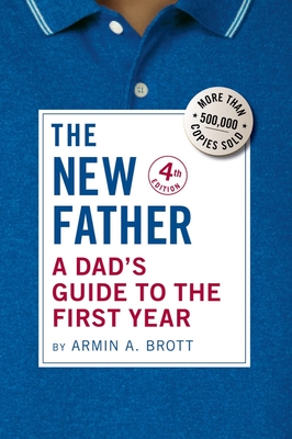 NEW FATHER, THE A DAD'S GUIDE TO THE FIRST YEAR