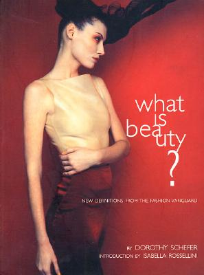 Image for What Is Beauty: New Definitions from the Fashion Vanguard