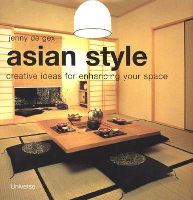 Asian Style : Creating Ideas for Enhancing Your Space