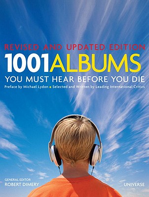 1001 Albums You Must Hear Before You Die (Revised, Updated)