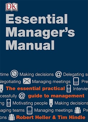 Image for DK Essential Manager's Manual. Organizing, Motivating, Analyzing, Interviewing, Delegating, notes, tasks, skills, meetings, schedule, communicating, meetings, strategies, roles, aims, negotiating.