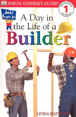 Image for DK Readers: A Day in a Life of a Builder (Level 1: Beginning to Read) (Jobs People Do series)
