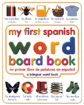 Image for My First Spanish Word Board Book/Mi Primer Libro de Palabras en Espanol (My First series)