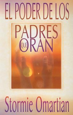 El poder de los padres que oran - Serie Favoritos (Favoritos / Favorites) (Spanish Edition)