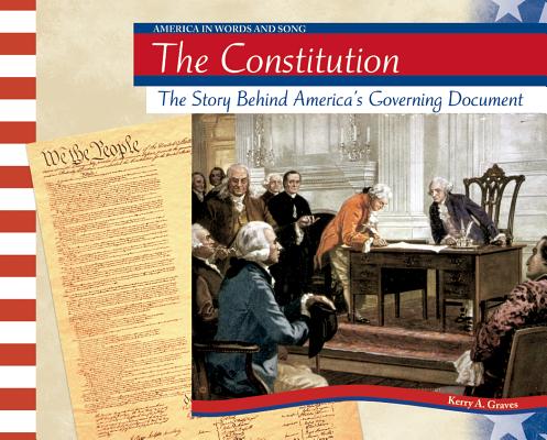 The Constitution: The Story Behind America's Governing Document (America in Words and Song)