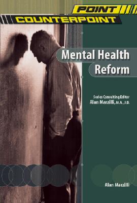 Mental Health Reform (Point/Counterpoint (Chelsea Hardcover))**OUT OF PRINT**