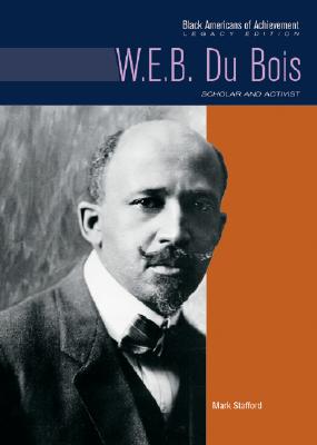 W. E. B. Du Bois: Scholar and Activist (Black Americans of Achievement)