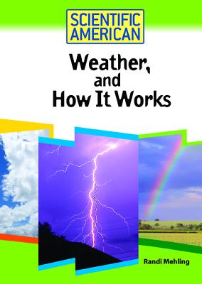 Weather, and How It Works (Scientific American (Chelsea House))