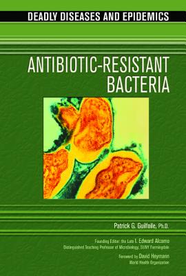 Antibiotic-Resistant Bacteria (Deadly Diseases & Epidemics (Hardcover))