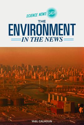 The Environment in the News (Science News Flash)