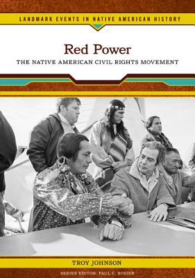 Red Power: The Native American Civil Rights Movement (Landmark Events in Native American History)