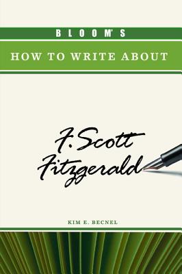 Bloom's How to Write about F. Scott Fitzgerald (Bloom's How to Write about Literature)